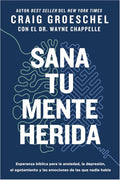 Sana tu Mente Herida: Esperanza bíblica para la ansiedad, la depresión, el agotamiento y las emociones de las que nadie habla
