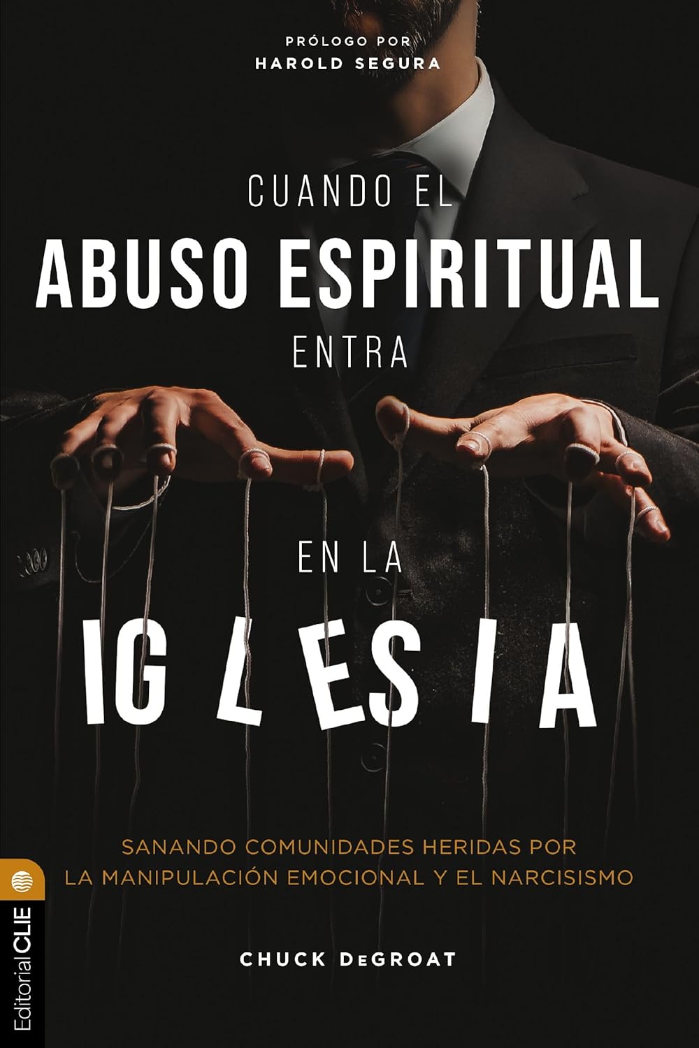 Cuando el Abuso Espiritual Entra en la Iglesia: Sanando comunidades heridas por la manipulación emocional y el narcisismo