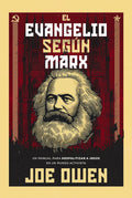 El Evangelio Según Marx: Un manual para despolitizar a Jesús en un mundo activista