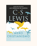 Mero cristianismo: Una introducción lógica y apasionada a la fe cristiana