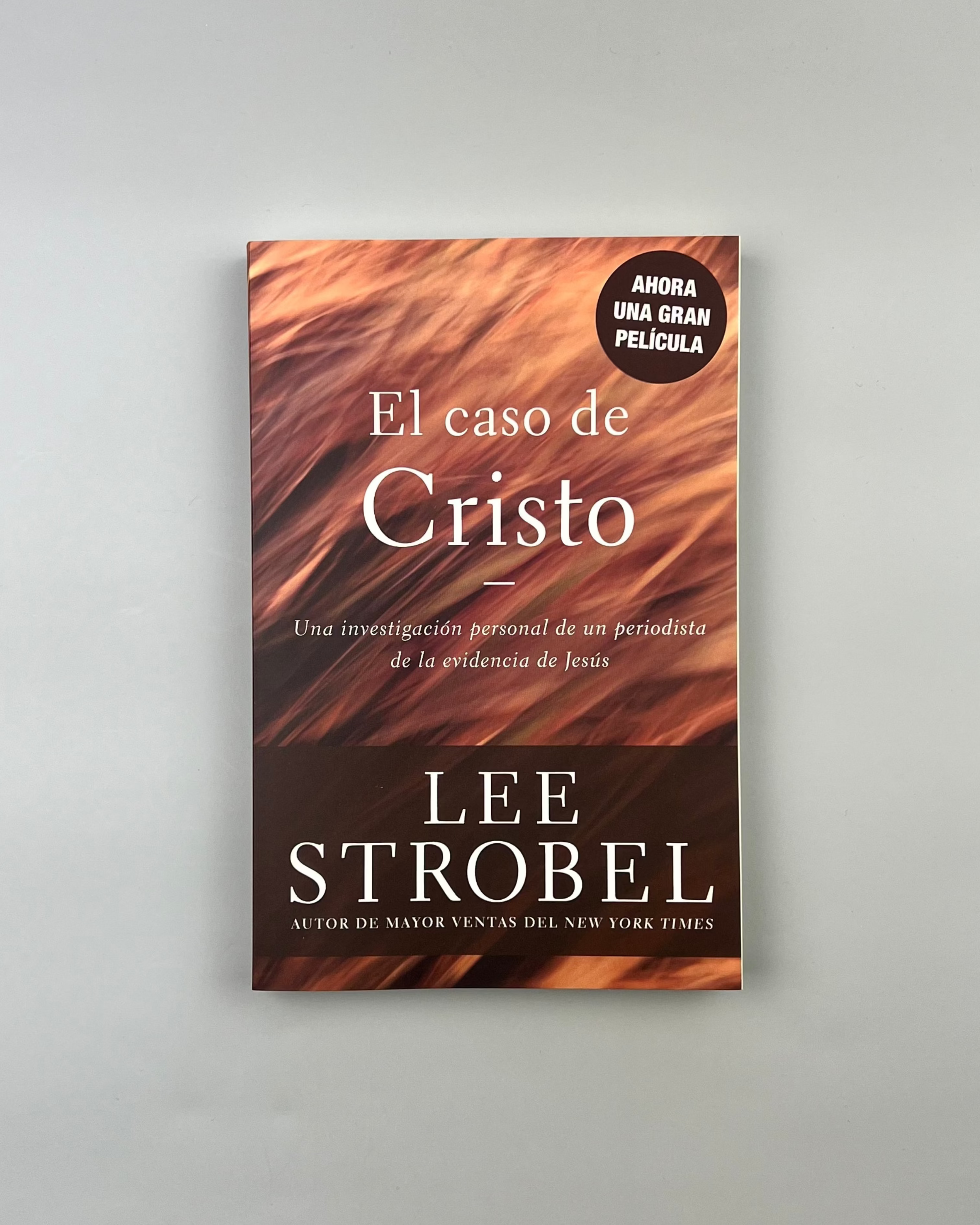El Caso de Cristo: Una investigación personal de un periodista de la evidencia de Jesús