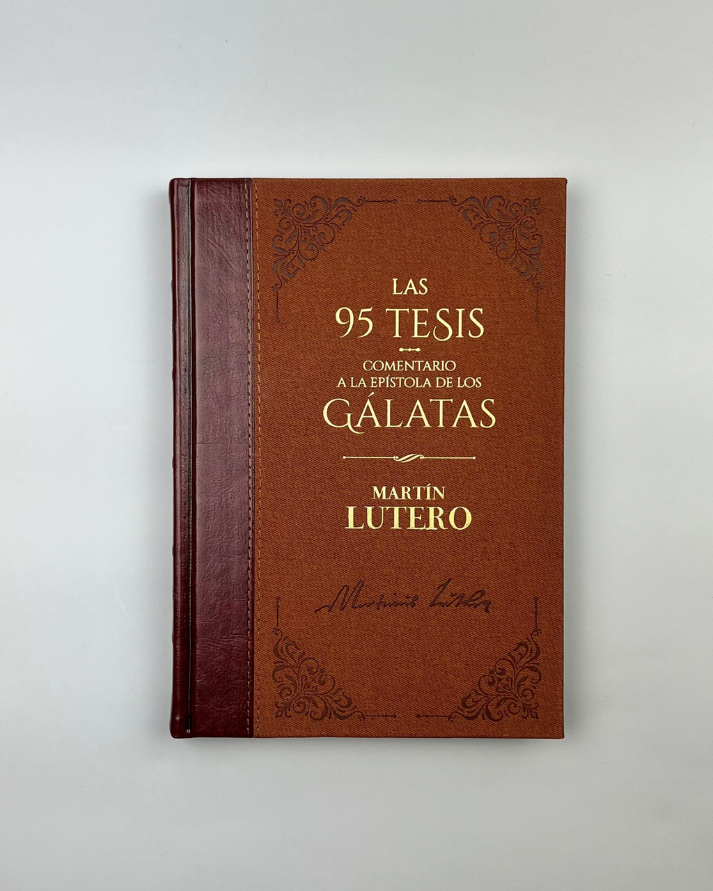 Las 95 Tésis y Comentario a la Epístola de los Gálatas de Martín Lutero