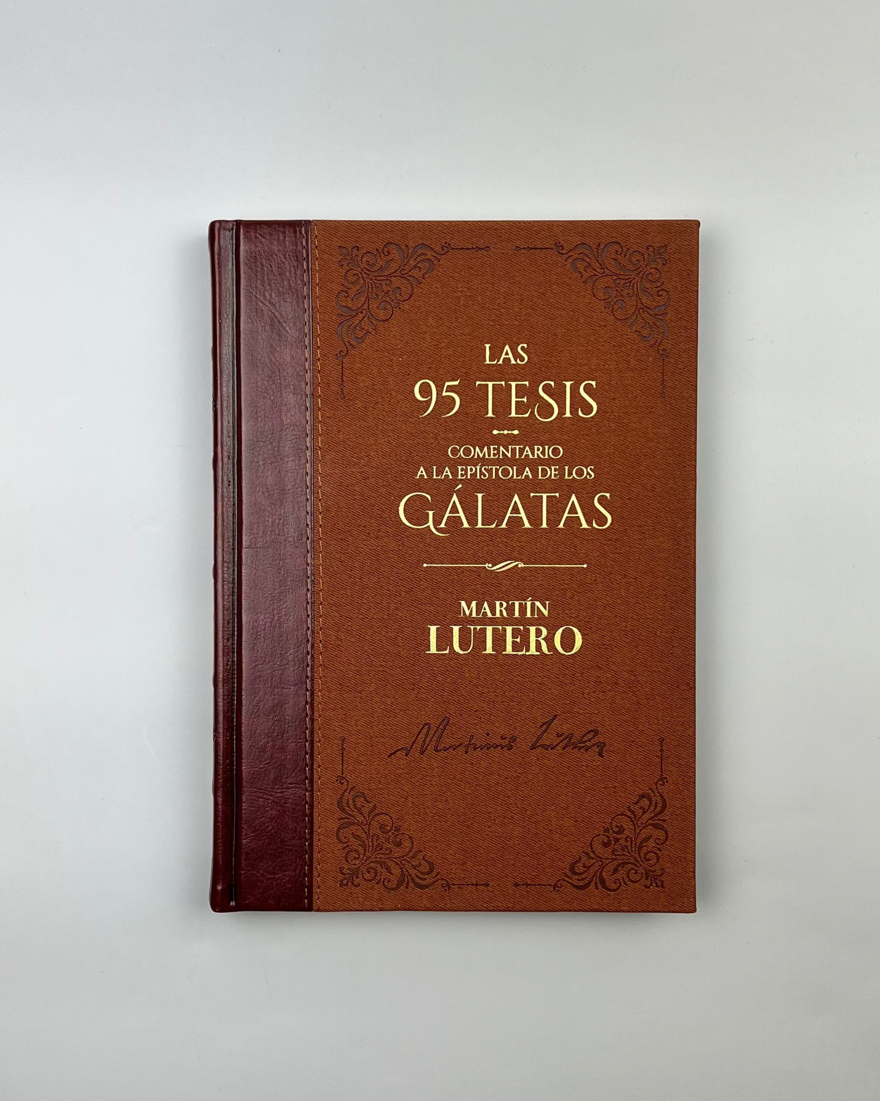 Las 95 Tésis y Comentario a la Epístola de los Gálatas de Martín Lutero