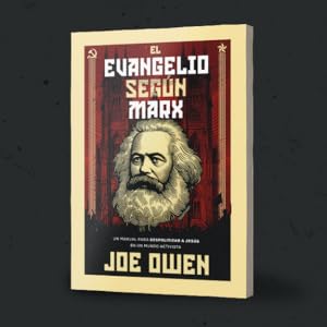 El Evangelio Según Marx: Un manual para despolitizar a Jesús en un mundo activista